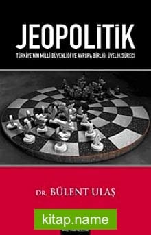 Jeopolitik Türkiye’nin Milli Güvenliği ve Avrupa Birliği Üyelik Süreci