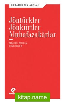 Jöntürkler Jönkürtler Muhafazakarlar  Meçhul Okurla Söyleşiler