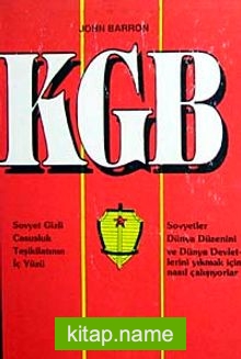 KGB Sovyet Gizli Casusluk Teşkilatının İç Yüzü Sovyetler Dünya Düzenini ve Dünya Devletlerini Yıkmak İçin Nasıl Çalışıyorlar