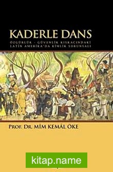 Kaderle Dans  Özgürlük – Güvenlik Kıskacındaki Latin Amerika’da Kimlik Sorunsalı