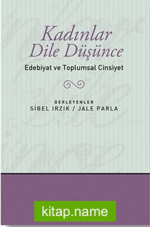 Kadınlar Dile Düşünce / Edebiyat ve Toplumsal Cinsiyet