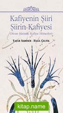 Kafiyenin Şiiri Şiirin Kafiyesi Divan Şiirinde Kafiye Hünerleri