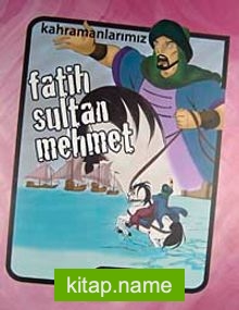 Kahramanlarımız – Fatih Sultan Mehmet