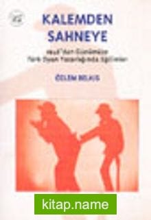 Kalemden Sahneye 2.Cilt 1946’dan Günümüze Türk Oyun Yazarlığında Eğilimler