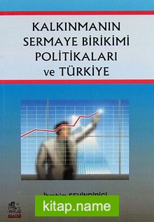 Kalkınmanın Sermaye Birikimi Politikaları ve Türkiye