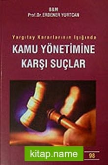 Kamu Yönetimine Karşı Suçlar Yargıtay Kararının Işığında
