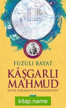 Kaşgarlı Mahmud Büyük Türk Bilgin ve Ansiklopedisti