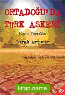 Kayıp Topraklar Ortadoğu’da Türk Askeri