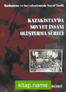 Kazakistan’da Sovyet İnsanı Oluşturma Süreci (5-C-4)