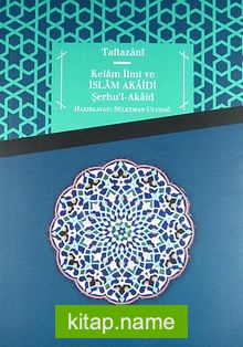 Kelam İlmi ve İslam Akaidi Şerhu’l-Akaid