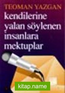 Kendilerine Yalan Söylenen İnsanlara Mektuplar