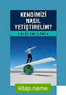 Kendimizi Nasıl Yetiştirelim?
