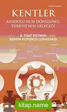 Kentler Anadolu’nun Dönüşümü, Türkiye’nin Geleceği