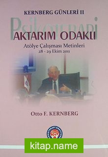 Kernberg Günleri II Aktarım Odaklı Psikoterapi  Atölye Çalışması Metinleri 28-29 Ekim 2011