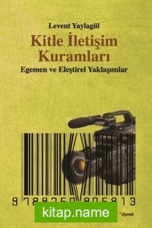Kitle İletişim Kuramları Egemen ve Eleştirel Yaklaşımlar