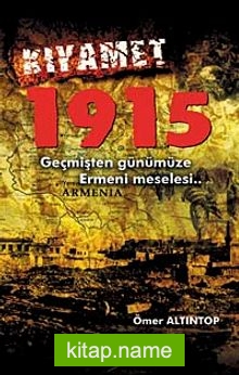 Kıyamet  1915 Geçmişten Günümüze Ermeni Meselesi