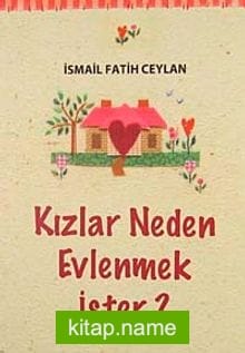 Kızlar Neden Evlenmek İster?