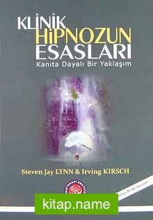 Klinik Hipnozun Esasları Kanıta Dayalı Bir Yaklaşım