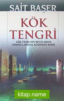 Kök Tengri  Gök Tanrı’nın Sıfatlarına Esmaü’l-Hüsna Açısından Bakış