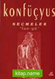 Konfüçyus Seçmeler “Lun-yü”