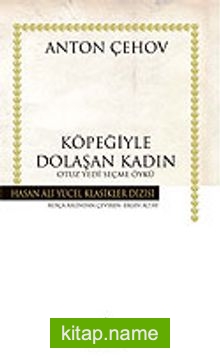 Köpeğiyle Dolaşan Kadın / (Ciltli) Otuz Yedi Seçme Öykü