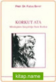 Korkut Ata Mitolojiden Gerçekliğe Dede Korkut KOD:5-E-62