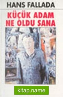 Küçük Adam Ne Oldu Sana