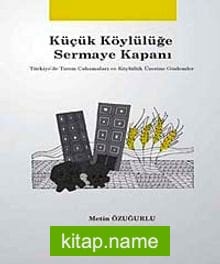 Küçük Köylülüğe Sermaye Kapanı Türkiye’de Tarım Çalışmaları ve Köylülük Üzerine Gözlemler