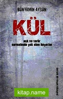 Kül Aşk ve Terör Sarmalında Yok Olan Hayatlar