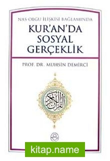 Kur’an’da Sosyal Gerçeklik Nas-Olgu İlişkisi Bağlamında