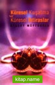 Küresel Kuşatma ve Küresel İhtiraslar