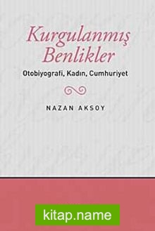 Kurgulanmış Benlikler Otobiyografi, Kadın, Cumhuriyet
