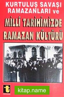 Kurtuluş Savaşı Ramazanları ve Milli Tarihimizde Ramazan Kültürü