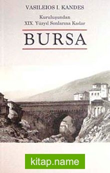 Kuruluşundan XIX. Yüzyıl Sonlarına Kadar Bursa