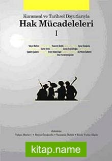 Kurumsal ve Tarihsel Boyutlarıyla Hak Mücadeleleri I