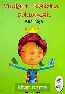 Kuşların Kalbine Dokunmak