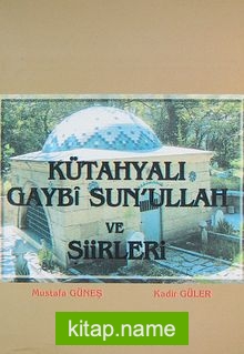 Kütahyalı Gaybi Sun’ullah ve Şiirleri