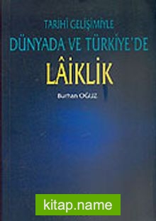 Laiklik / Tarihi Gelişimiyle Dünyada ve Türkiye’de