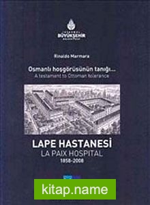 Lape Hastanesi – La Paix Hospital Osmanlı Hoşgörüsünün Tanığı