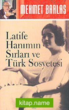 Latife Hanımın Sırları ve Türk Sosyetesi