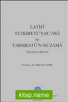 Latifi Tezkiretü’ş-Şu’ara ve Tabrisatü’n-Nuzema (İnceleme-Metin)