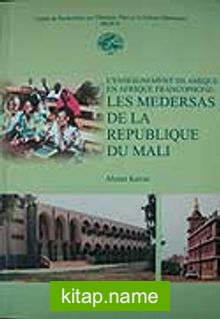 L’enseignement Islamique en Afrique Francophone les Medersas de la Republique du Mali