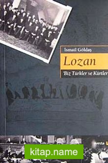 Lozan / “Biz Türkler ve Kürtler”