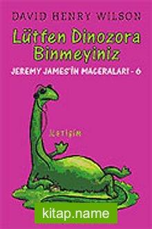 Lütfen Dinozora Binmeyiniz / Jeremy James’in Maceraları 6