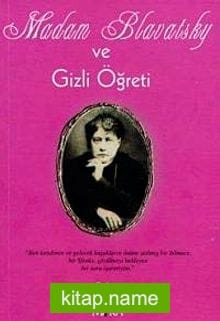 Madam Blavatsky ve Gizli Öğreti