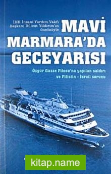 Mavi Marmara’da Geceyarısı Özgür Gazze Filosu’na Yapılan Saldırı ve Filistin-İsrail Sorunu