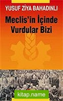 Meclis’in İçinde Vurdular Bizi