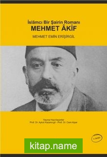 Mehmet Akif / İslamcı Bir Şairin Romanı