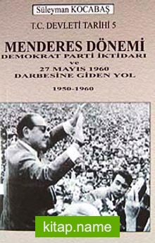 Menderes Dönemi Demokrat Parti İktidarı ve 27 Mayıs 1960 Darbesine Giden Yol 1950-1960 7-G-23