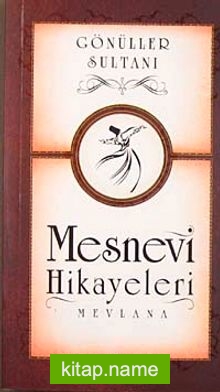 Mesnevi Hikayeleri / Gönüller Sultanı